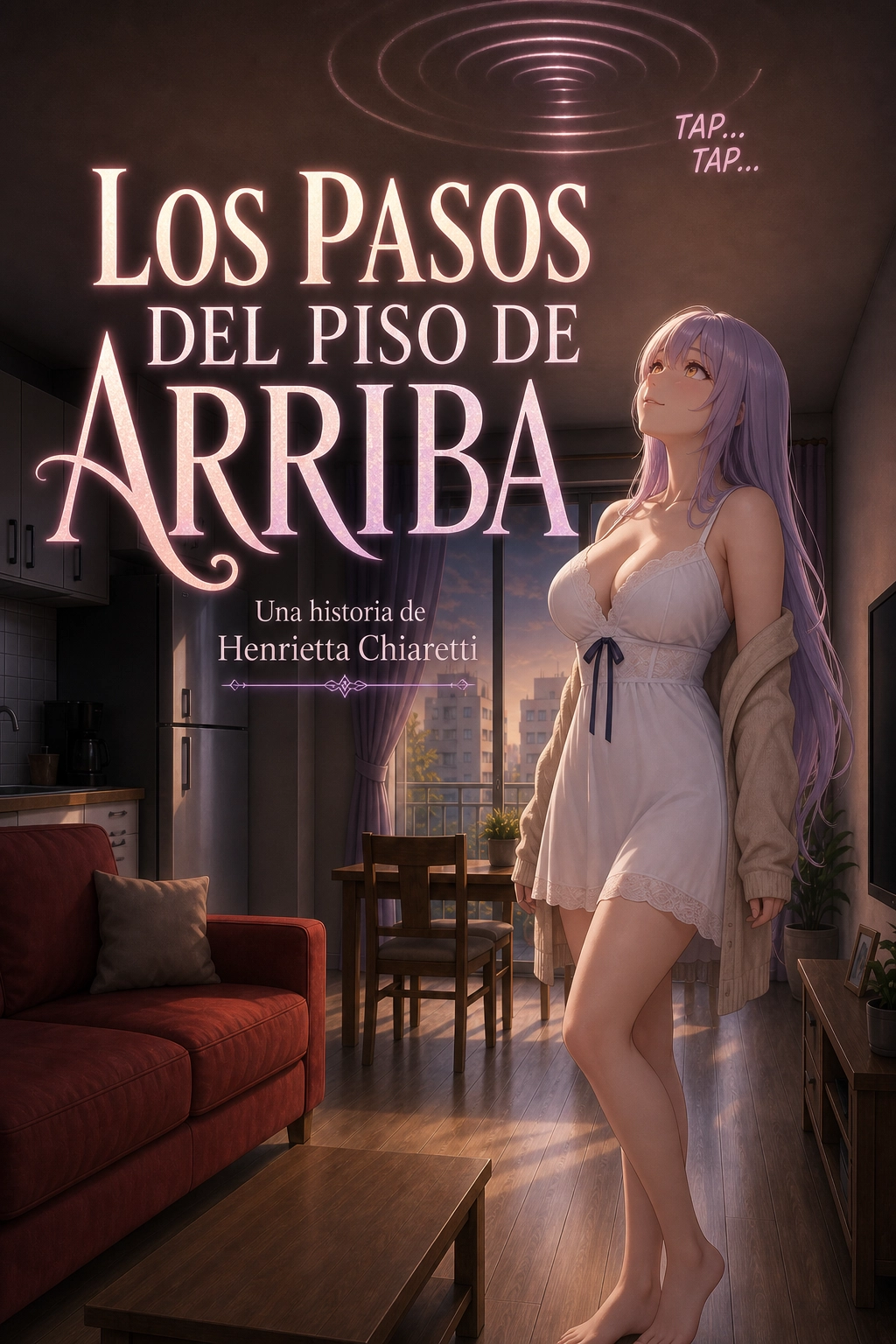 Portada vertical de ambiente oscuro y cálido. Henrietta está de pie en su sala, mirando hacia el techo mientras ondas rosadas representan pasos procedentes del piso superior. El título dice «Los pasos del piso de arriba», con el subtítulo «Una historia de Henrietta Chiaretti» y la onomatopeya «Tap... tap...».